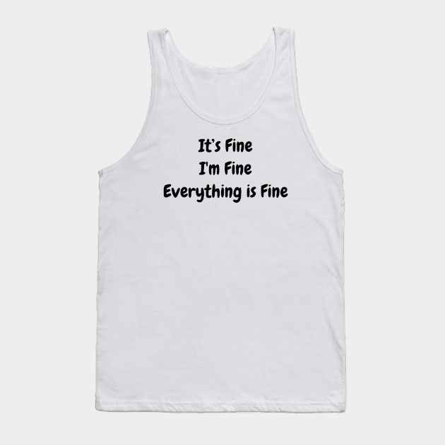 I'ts Fine I'm Fine Everything is Fine 2 Tank Top by ahmadzakiramadhan